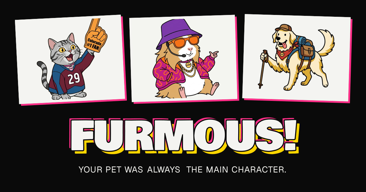 Furmous - your pet was always the main character.